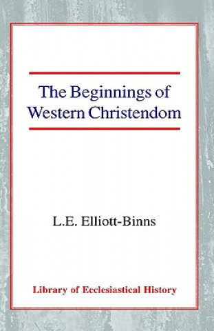 Buch Beginnings of Western Christendom Leonard Elliott-Binns
