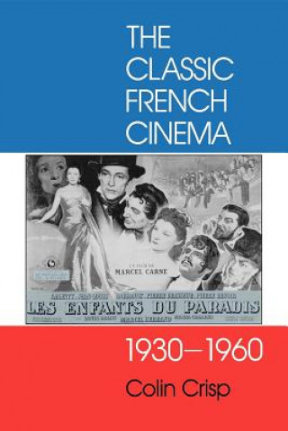 Kniha Classic French Cinema, 1930-1960 C Crisp