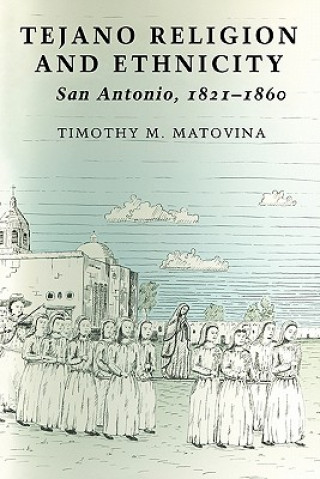 Book Tejano Religion and Ethnicity Timothy M. Matovina