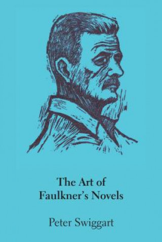 Könyv The Art of Faulkner's Novels Peter Swiggart
