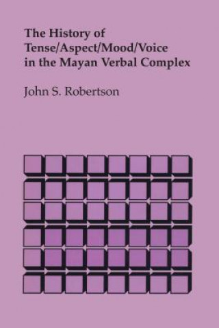 Buch The History of Tense/Aspect/Mood/Voice in the Mayan Verbal Complex John S Robertson