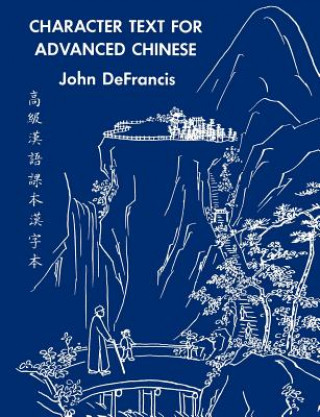 Kniha Character Text for Advanced Chinese John DeFrancis