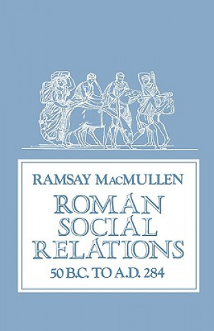 Kniha Roman Social Relations, 50 B.C. to A.D. 284 Ramsay MacMullen