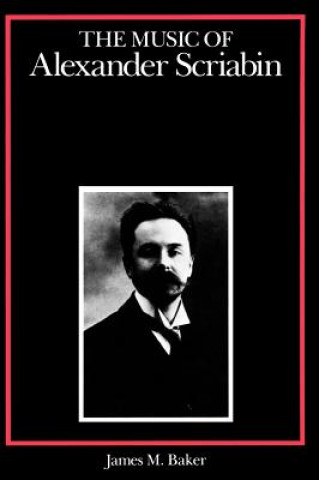 Książka Music of Alexander Scriabin James M. Baker
