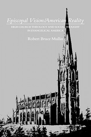 Könyv Episcopal Vision / American Reality Robert Bruce Mullin