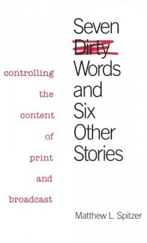 Knjiga Seven Dirty Words and Six Other Stories Matthew L. Spitzer