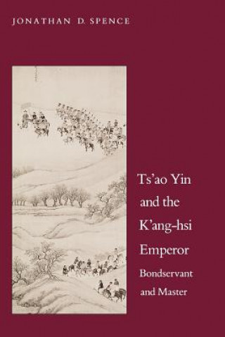 Книга Ts`ao Yin and the K`ang-hsi Emperor Jonathan D. Spence