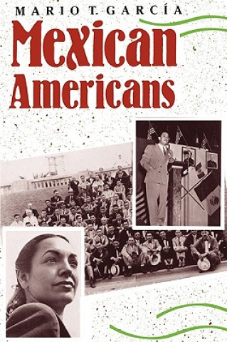 Kniha Mexican Americans Mario T. Garcia