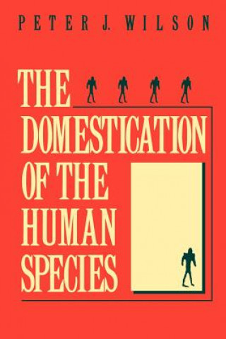 Kniha Domestication of the Human Species Peter J. Wilson