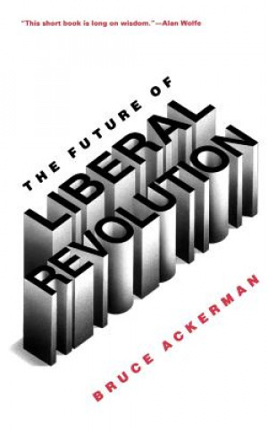 Knjiga Future of Liberal Revolution Bruce A. Ackerman