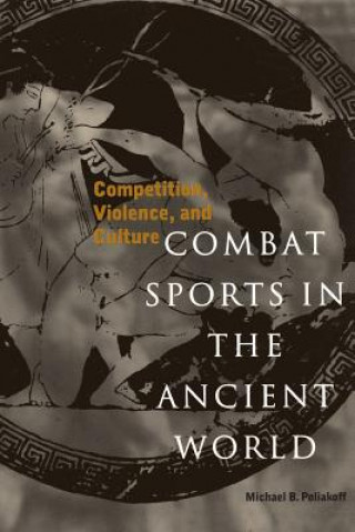 Carte Combat Sports in the Ancient World Michael B. Poliakoff