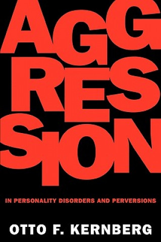 Książka Aggression in Personality Disorders and Perversions Otto F. Kernberg