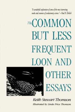 Knjiga Common but Less Frequent Loon and Other Essays Keith Stewart Thomson