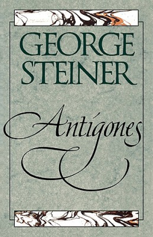 Kniha Antigones George Steiner