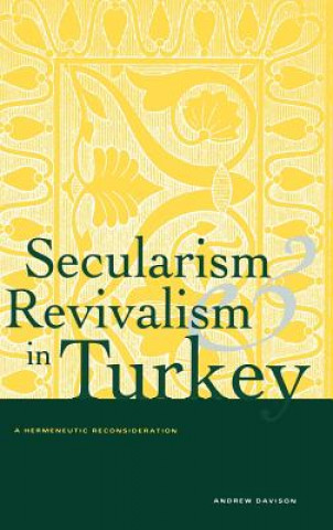 Knjiga Secularism and Revivalism in Turkey Andrew Davison