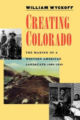 Книга Creating Colorado William Wyckoff