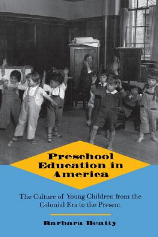 Carte Preschool Education in America Barbara Beatty