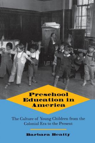 Książka Preschool Education in America Barbara Beatty