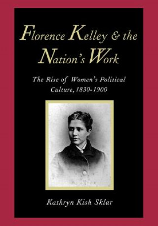 Kniha Florence Kelley and the Nation's Work Kathryn Kish Sklar