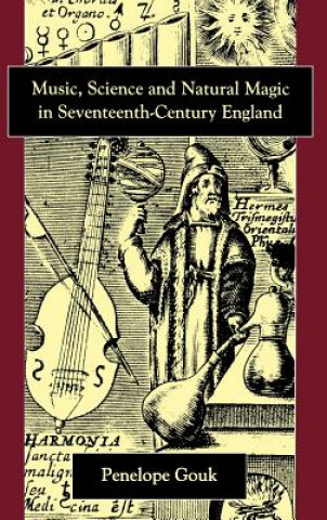 Книга Music, Science, and Natural Magic in Seventeenth-Century England Penelope Gouk