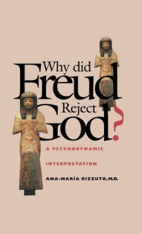 Könyv Why Did Freud Reject God? Ana-Maria Rizzuto