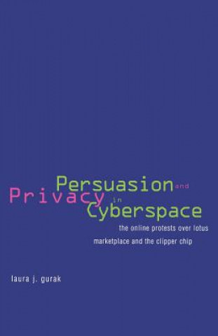 Książka Persuasion and Privacy in Cyberspace Laura J. Gurak