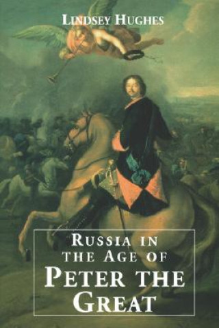 Carte Russia in the Age of Peter the Great Lindsey Hughes