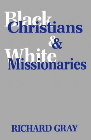 Carte Black Christians and White Missionaries Richard Gray