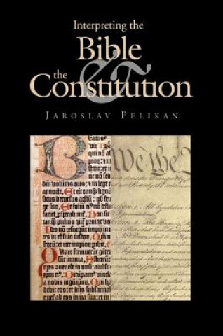 Buch Interpreting the Bible and the Constitution Jaroslav Pelikán