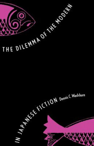 Kniha Dilemma of the Modern in Japanese Fiction Washburn