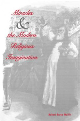 Kniha Miracles and the Modern Religious Imagination Mullin
