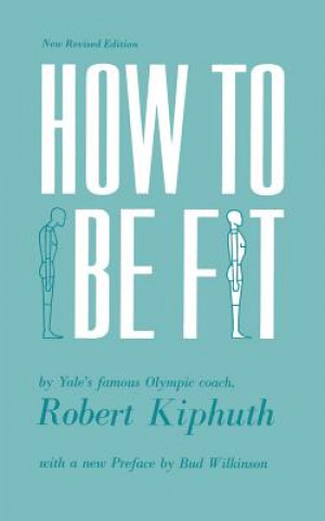 Kniha How To Be Fit Robert Kiphuth