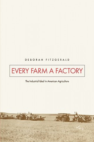 Carte Every Farm a Factory Deborah Fitzgerald
