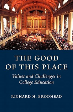 Livre Good of This Place Richard H Brodhead