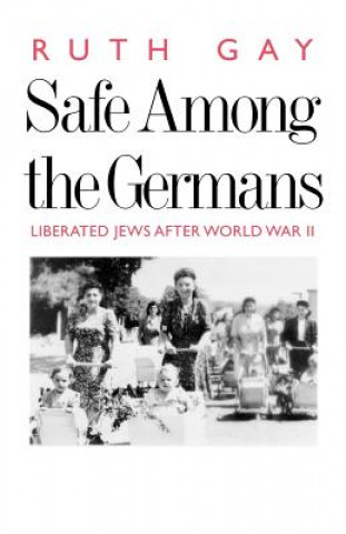 Kniha Safe Among the Germans Ruth Gay