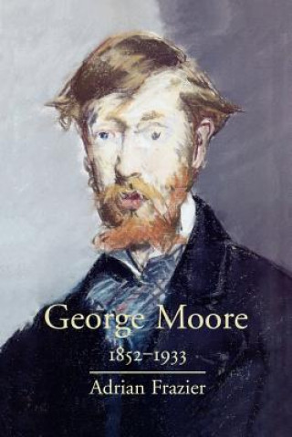 Boek George Moore, 1852-1933 Adrian Frazier