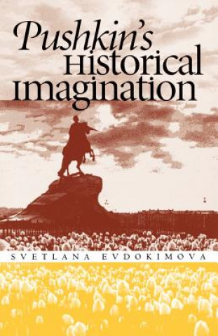 Carte Pushkin's Historical Imagination Svetlana Evdokimova