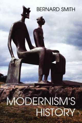 Kniha Modernism's History Bernard Smith