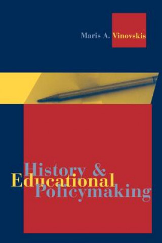 Kniha History and Educational Policymaking Maris Vinovskis