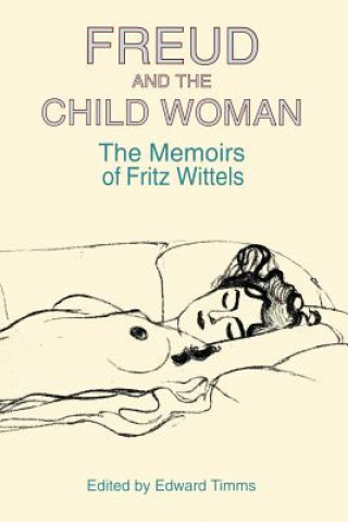Carte Freud and the Child Woman Fritz Wittels
