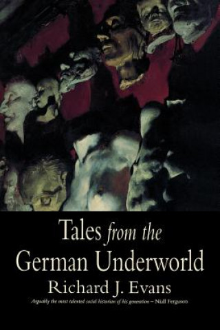 Kniha Tales from the German Underworld Richard J. Evans