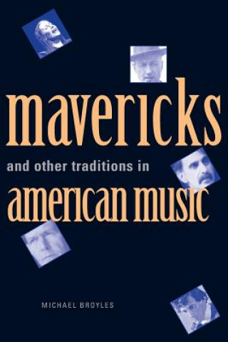 Книга Mavericks and Other Traditions in American Music Michael Broyles