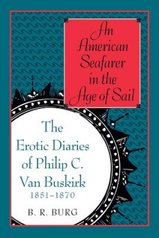 Könyv American Seafarer in the Age of Sail B. R. Burg