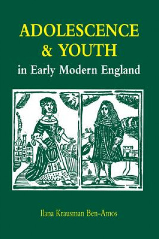 Książka Adolescence and Youth in Early Modern England Ilana Krausman Ben-Amos