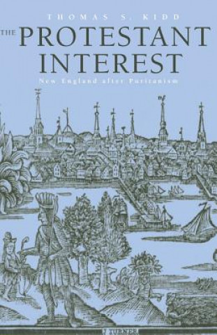 Kniha Protestant Interest Thomas S. Kidd