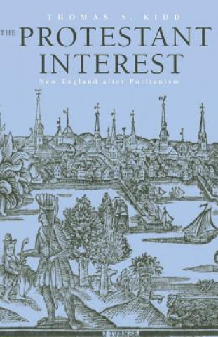 Книга Protestant Interest Thomas S. Kidd