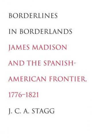 Книга Borderlines in Borderlands J. C. A. Stagg