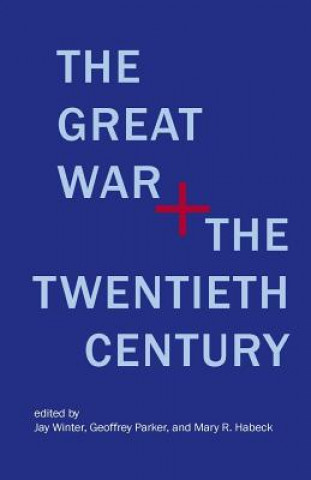 Carte Great War and the Twentieth Century Jay Winter