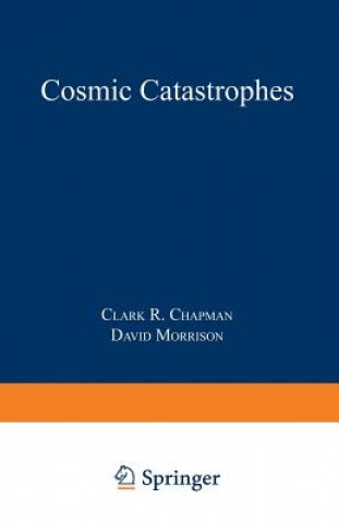 Kniha Cosmic Catastrophes Clark R. Chapman