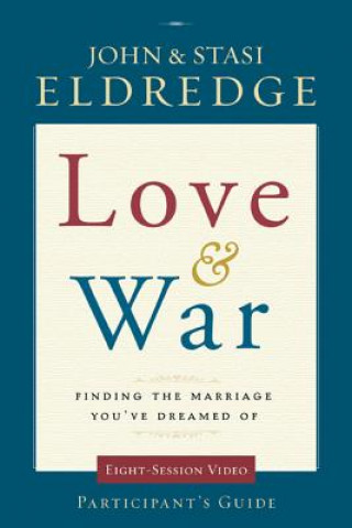 Livre Love and War Participant's Guide Stasi Eldredge